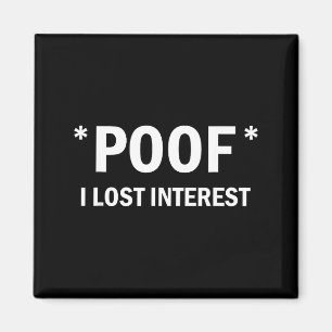 Of I Lost Interest Funny Quote Magnet