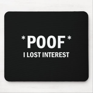 Of I Lost Interest Funny Quote Mouse Pad