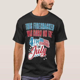 Of July Birthday Firecracker Born On Fourth  T-Shirt