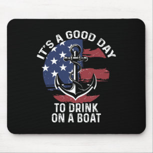 Of July Boating Shirt It's A Good Day To Drink On  Mouse Pad