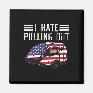 Of July Camping Hate Pulling Out America Men Women Magnet