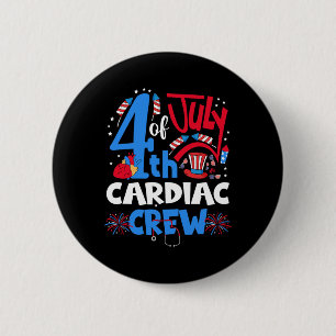 Of July Cardiac Crew Cardiac Nurse Happy 4th Of Ju 6 Cm Round Badge