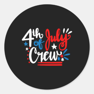 Of July Crew Shirt Independence Day Family Matchin Classic Round Sticker