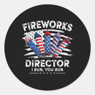 Of July Fireworks Director I Run You Run Men Boys  Classic Round Sticker