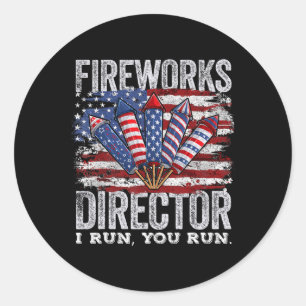 Of July Fireworks Director I Run You Run Men Boys  Classic Round Sticker
