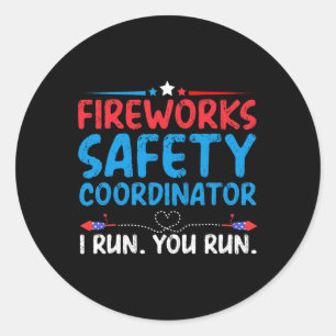 Of July Fireworks Safety Coordinator I Run You Run Classic Round Sticker