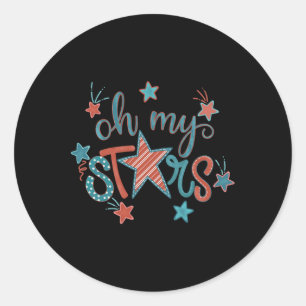 Of July Independence Day Oh My Stars For Women And Classic Round Sticker