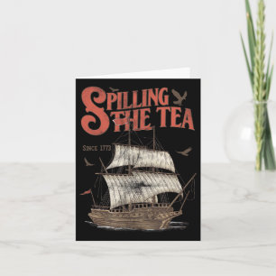 Of July Spilling The Tea Since 1773 History Teache Card