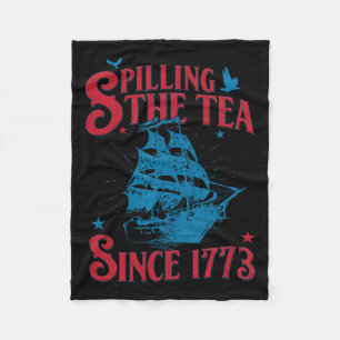 Of July Spilling The Tea Since 1773 History Teache Fleece Blanket