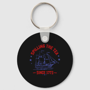 Of July Spilling The Tea Since 1773 History Teache Key Ring