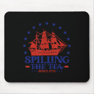 Of July Spilling The Tea Since 1773 History Teache Mouse Pad