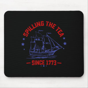 Of July Spilling The Tea Since 1773 History Teache Mouse Pad