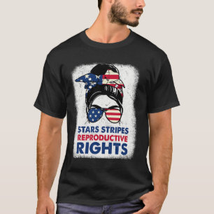 Of July Stars Stripes Reproductive Right Patriotic T-Shirt