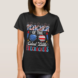 Of July Teacher Of The Cutest Little Firecrackers T-Shirt