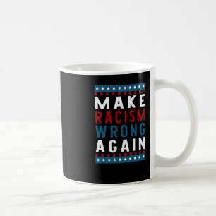 Of Make Racism Wrong Again Sticker Coffee Mug