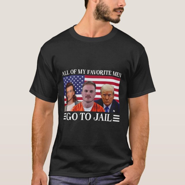 Of My Favourite Men Go To Jail Trump 1  T-Shirt (Front)