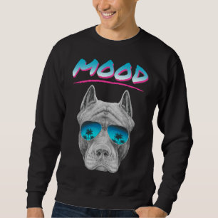 Of Pitbull Mood Sweatshirt