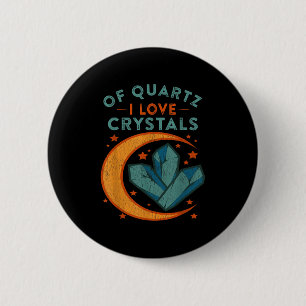 Of Quartz I Love Crystals Funny New Age Humor Pun 6 Cm Round Badge