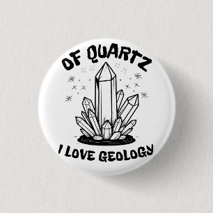 Of Quartz I Love Geology Balck And White 3 Cm Round Badge