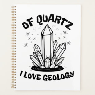 Of Quartz I Love Geology Balck And White Planner