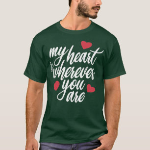 of Romantic My Heart is Wherever You Are Valentine T-Shirt