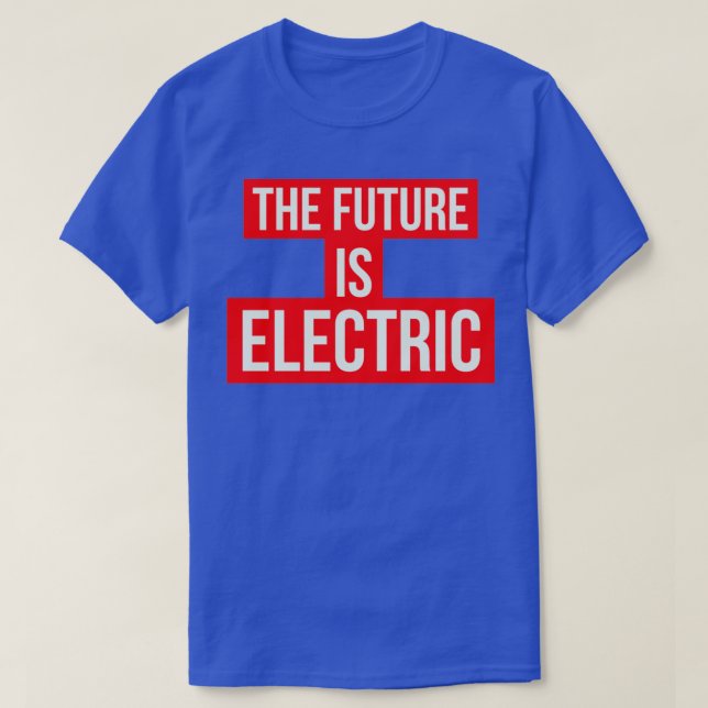 of The Future Is Electric T-Shirt (Design Front)