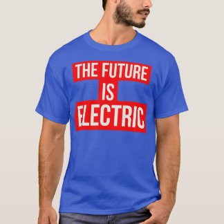 of The Future Is Electric T-Shirt