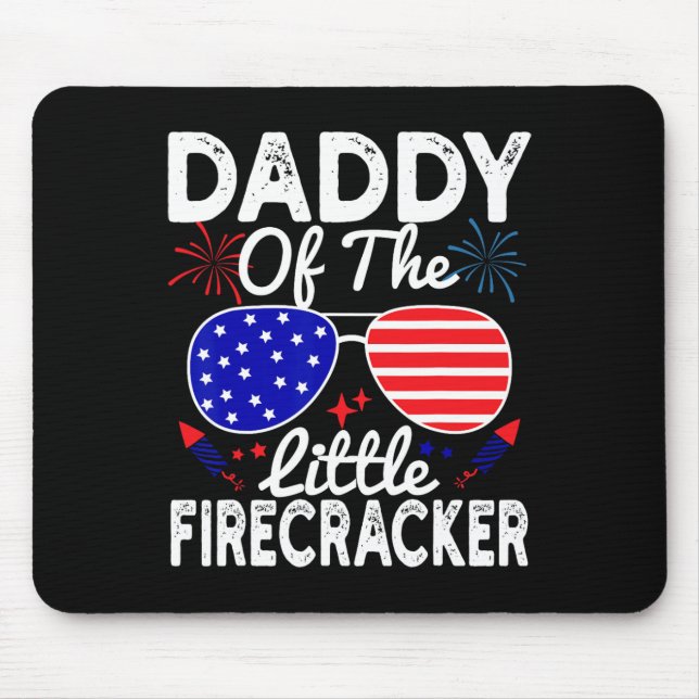 Of The Little Firecracker Funny 4th Of July Father Mouse Pad (Front)