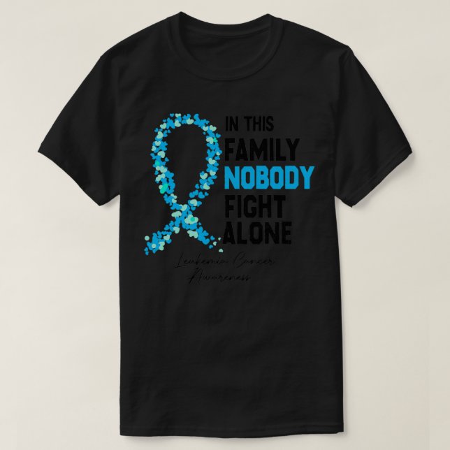 of this family nobody fight alone Leukaemia Cancer T-Shirt (Design Front)