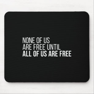 Of Us Are Free Until All Of Us Are Free #3 Mouse Pad