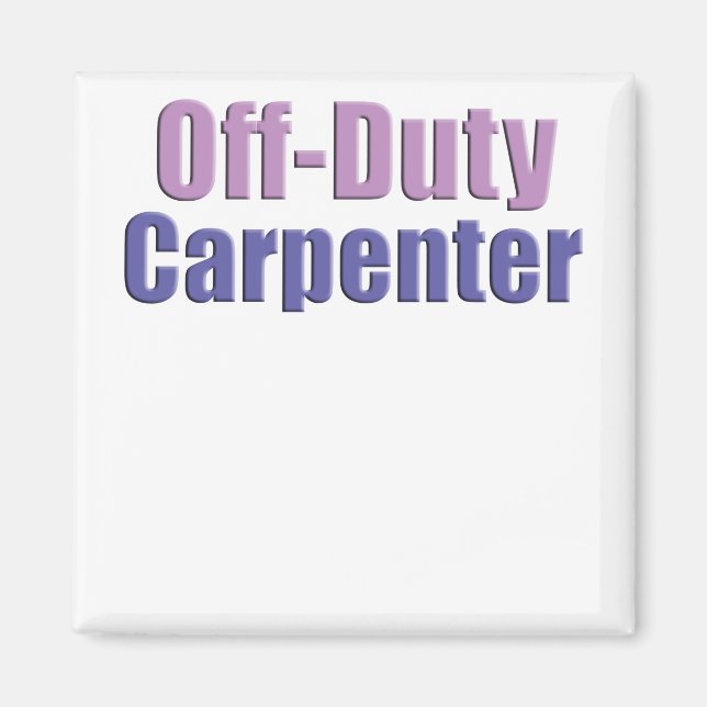 Off Duty Carpenter Magnet (Front)