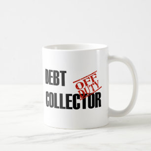 OFF DUTY DEBT COLLECTOR COFFEE MUG