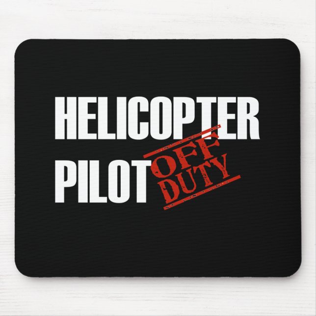 OFF DUTY HELICOPTER PILOT DARK MOUSE PAD (Front)