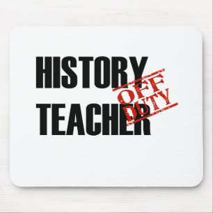 OFF DUTY HISTORY TEACHER LIGHT MOUSE PAD