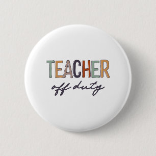 Off Duty Last Day Of School  6 Cm Round Badge