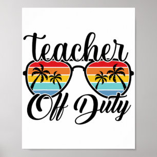 Off Duty Last Day Of School Summer Teacher Mode Of Poster