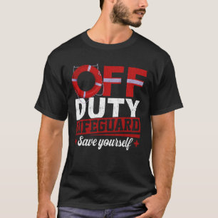 Off Duty Lifeguard Vacation Water Safety Swimming T-Shirt
