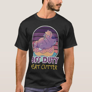 Off Duty Meat Cutter Job Coworker T-Shirt