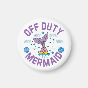 Off duty mermaid  magnet