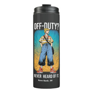 Off Duty Never Heard Of It Cool Nurse Retro Graphi Thermal Tumbler