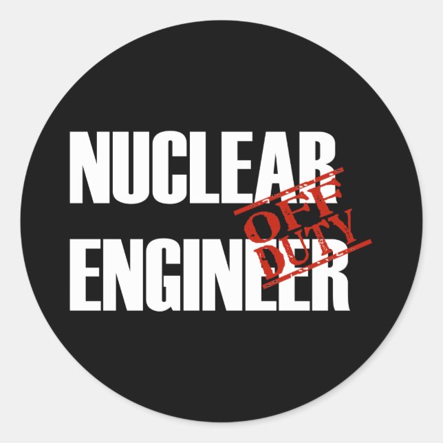 OFF DUTY NUCLEAR ENGINEER DARK CLASSIC ROUND STICKER (Front)
