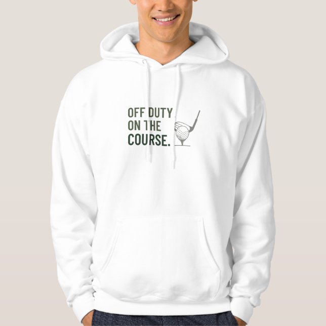 Off Duty. On the Course Hoodie (Front)