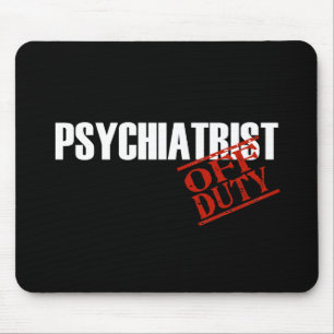 OFF DUTY PSYCHIATRIST DARK MOUSE PAD