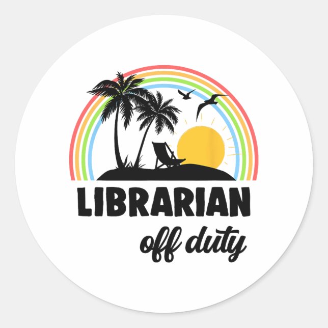 Off Duty Rainbow End Of School Year  Classic Round Sticker (Front)