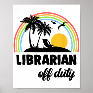 Off Duty Rainbow End Of School Year Poster
