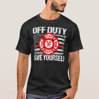 Off Duty Save Yourself Firefighter Family Thin T-Shirt