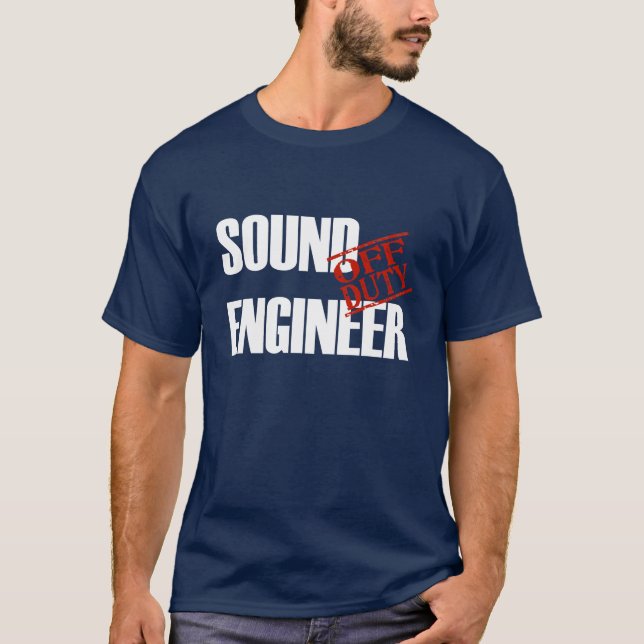 OFF DUTY SOUND ENGINEER T-Shirt (Front)