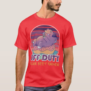 Off Duty Sugar Beet Farmer Job Coworker T-Shirt