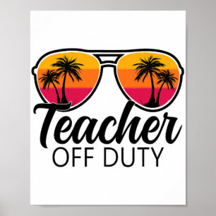 Off Duty Sungles Last Day Of School For Teacher 1  Poster