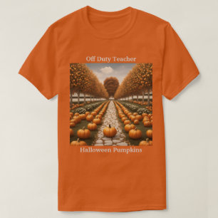 Off Duty Teacher Halloween Pumpkins T-Shirt